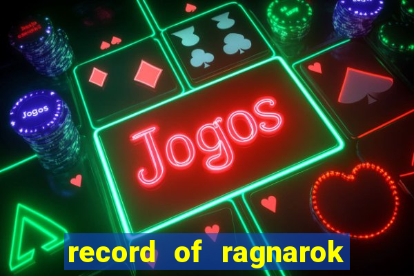 record of ragnarok 3 temporada ep 1